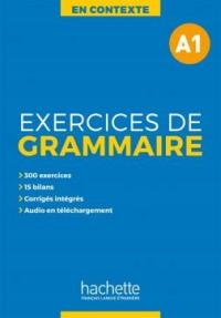 En Contexte: Exercices de grammaire A1. С ключом