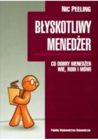 Błyskotliwy menedżer Co dobry menedżer wie robi i mówi