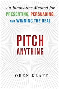 PITCH ANYTHING: AN INNOVATIVE METHOD FOR PRESENTIN