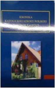 Kronika katolickiej szkoły polskiej w Nowej Kaletc