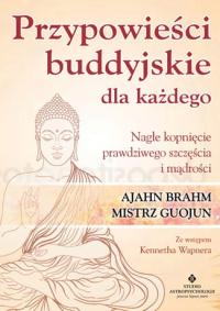 Przypowieści Buddyjskie Dla Każdego Nagłe Kopnięcie Prawdziwego Szczęścia I