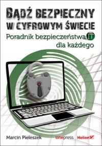 Bądź bezpieczny w cyfrowym świecie. Poradnik bezpi