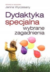 DYDAKTYKA SPECJALNA. WYBRANE ZAGADNIENIA