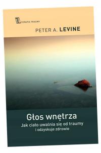 GŁOS WNĘTRZA W.4 PETER A. LEVINE, PAWEŁ KARPOWIC..