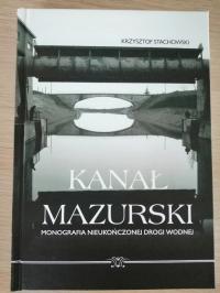 Kanał Mazurski Monografia Nieukończonej Drogi Wodnej Krzysztof Stachowski