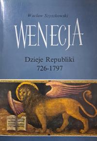 Wenecja. Dzieje republiki 726-1797 Wacław Szyszkowski