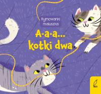 A-A-A... KOTKI DWA. RYMOWANKI MALUSZKA - Opracowanie zbiorowe