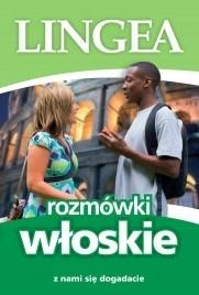 ROZMÓWKI WŁOSKIE. Z NAMI SIĘ DOGADACIE WYD. 5 OPRACOWANIE ZBIOROWE