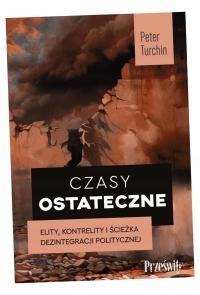 CZASY OSTATECZNE. ELITY, KONTRELITY I ŚCIEŻKA DEZINTEGRACJI POLITYCZNEJ