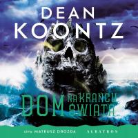 Dom na krańcu świata - Dean Koontz (audiobook)