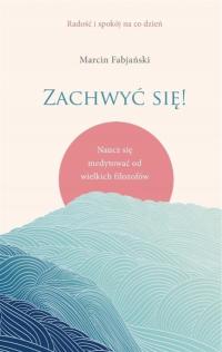 Zachwyć się Naucz się medytować od wielkich filozofów