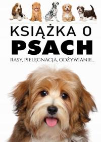 KSIĄŻKA O PSACH WIELKA ENCYKLOPEDIA PSÓW rasy pielęgnacja poradnik DUŻE WYD