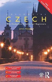 Colloquial Czech: The Complete Course for Beginners JAMES NAUGHTON