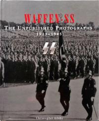 CHRISTOPHER AILSBY - WAFFEN-SS: AN UNPUBLISHED PHOTOGRAPHS 1923-1945