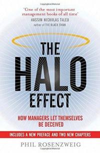 The Halo Effect: How Managers let Themselves be Deceived PHIL ROSENZWEIG