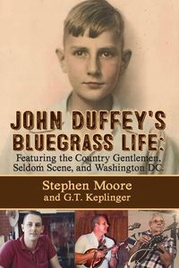 JOHN DUFFEY'S BLUEGRASS LIFE STEPHEN MOORE