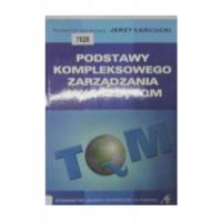 Podstawy Kompleksowego zarządzania jakością TQM J Łańcucki