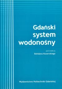 GDAŃSKI SYSTEM WODONOŚNY red. Bohdan Kozerski