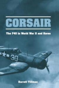 Corsair: The F4U in World War II and Korea Barrett Tillman