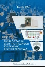 EKSPLOATACJA ELEKTRONICZNYCH SYSTEMÓW BEZPIECZEŃSTWA Jacek Paś