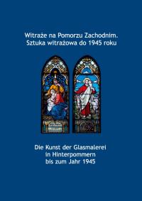 Witraże na Pomorzu Zachodnim. Sztuka witrażowa do 1945 roku