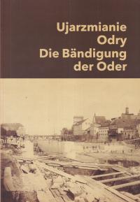 Ujarzmienie Odry rzeka Odra historia żegluga na rzece