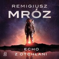 Audiobook | Echo z otchłani - Remigiusz Mróz