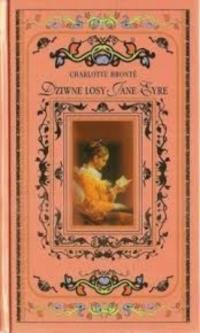 Charlotte Bronte - Dziwne losy Jane Eyre