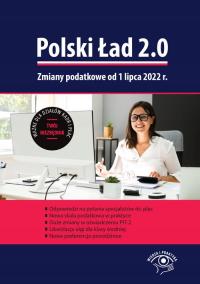 Polski Ład 2.0. Zmiany podatkowe od 1 lipca 2022 r