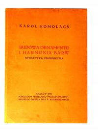Budowa ornamentu i harmonia barw Dydaktyka zdobnictwa Karol Homolacs 1930