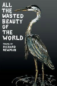 ALL THE WASTED BEAUTY OF THE WORLD - POEMS