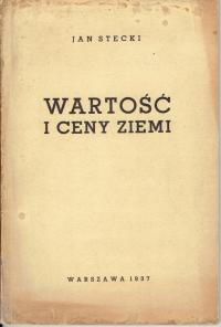 Jan Stecki WARTOŚĆ I CENY ZIEMI Warszwa 1937