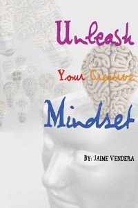 UNLEASH YOUR CREATIVE MINDSET JAIME VENDERA