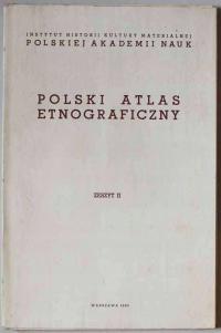 Polski atlas etnograficzny. Z.2. Mapy 58-129, 1965
