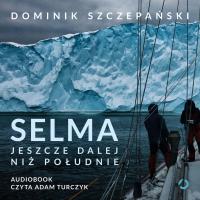 Selma. Jeszcze dalej niż południe - Dominik Szczepański (audiobook)
