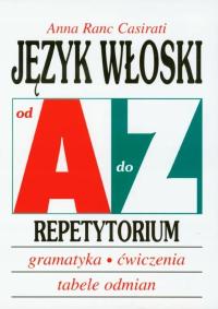 Język włoski od A do Z Repetytorium Anna Ranc Casirati