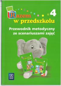 RAZEM W PRZEDSZKOLU 4 PRZEWODNIK METODYCZNY ZE SCENARIUSZAMI ZAJĘĆ