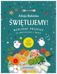 Мы празднуем! Растительные рецепты. Алиса Рокицкая.