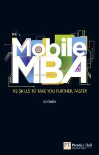 The Mobile MBA: 112 Skills to Take You Further, Faster JO OWEN