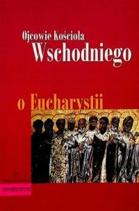Ojcowie kościoła wschodniego o Eucharystii