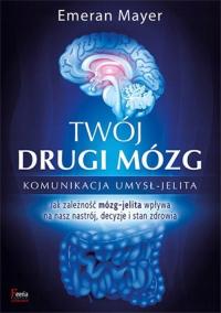 Twój drugi mózg Komunikacja umysł- jelita