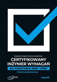 Certyfikowany inżynier wymagań. Na podstawie IREB
