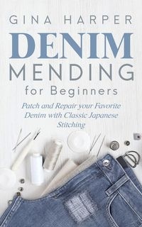 DENIM MENDING FOR BEGINNERS GINA HARPER