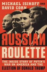 Russian Roulette by David Corn, Michael Isikoff