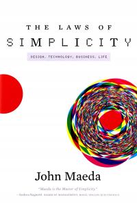 THE LAWS OF SIMPLICITY (SIMPLICITY: DESIGN, TECHNO