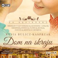 Po sąsiedzku. Tom 1. Dom na skraju. Audiobook Kasia Bulicz-Kasprzak