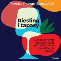 RIESLING I TAPASY. O NIEZWYKŁYCH POŁĄCZENIACH JEDZENIA I WINA .. AUDIOBOOK