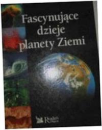 Fascynujące dzieje ziemi - praca zbiorowa