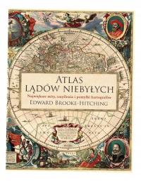 ATLAS LĄDÓW NIEBYŁYCH EDWARD BROOKE-HITCHING, MAŁGORZATA CHWAŁEK, JANUS