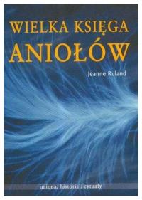 Wielka księga Aniołów. Jeanne Ruland